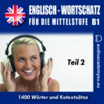 Englisch Wortschatz für die Mittelstufe B1 - Teil 02