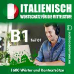 Italienisch – Wortschatz für die Mittelstufe B1 - Teil 01