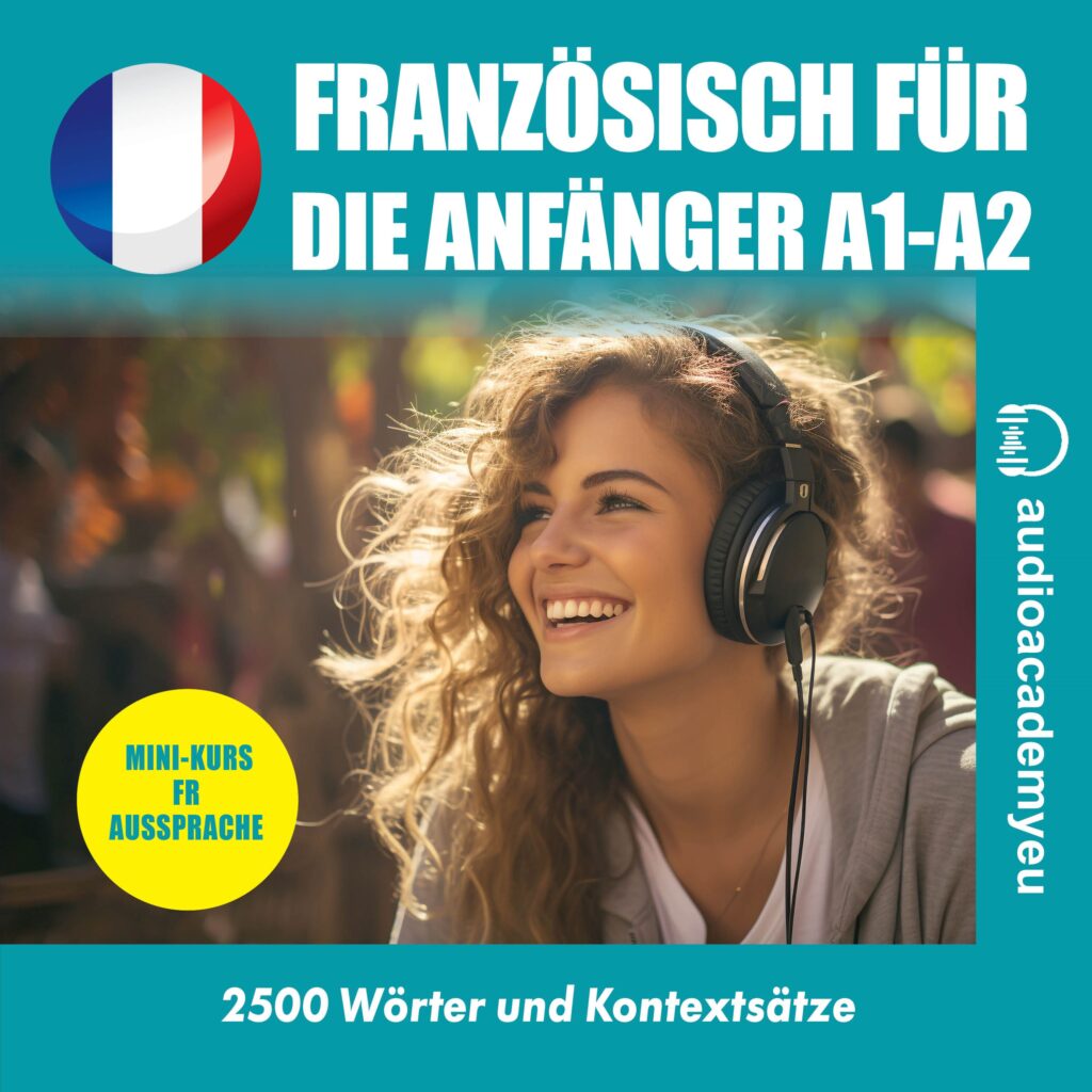 Umgangssprachlich Gehäuft Französisch 2 Worte Französisch – Wortschatz für die Anfänger A1,A2 - Audioacademy