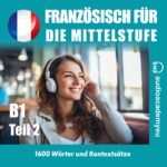 Französisch – Wortschatz für die Mittelstufe B1 - Teil 02
