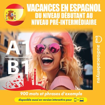 Espagnol des vacances - du niveau débutant au niveau pré-intermédiaire