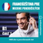 Francúzština - slovná zásoba pre mierne pokročilých B1 - časť 1